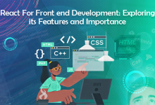React for Front End Development: Exploring Its Features and Importance
